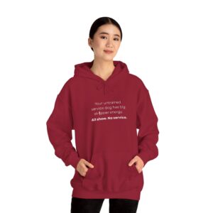 Hooded Sweatshirt: Untrained Service Dog Stripper Energy